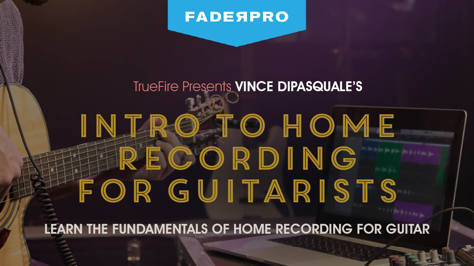 吉他手家庭录音入门教程（FaderPro） 课程封面